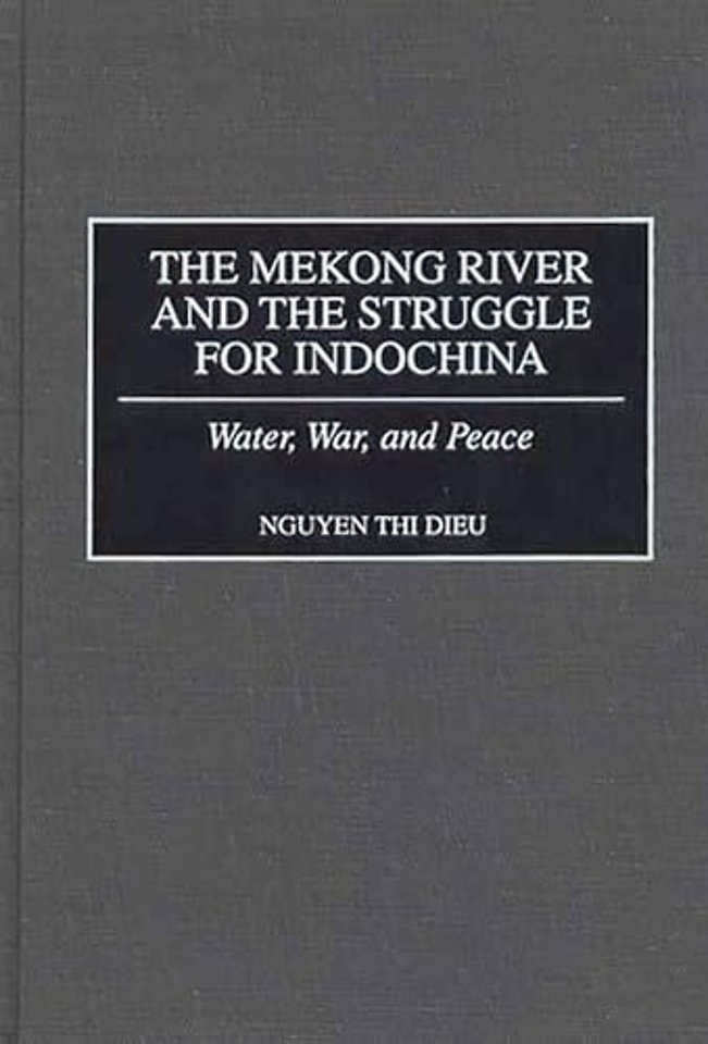 The Mekong River and the Struggle for Indochina