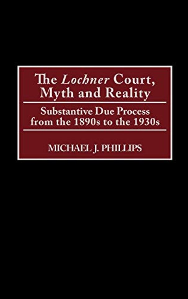 The Lochner Court, Myth and Reality
