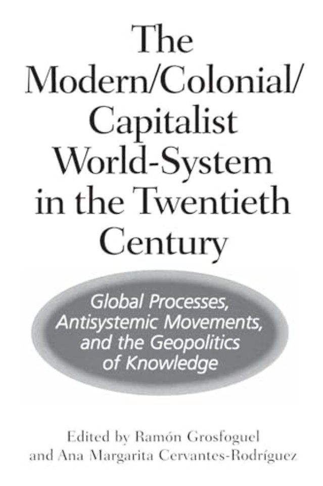 The Modern/Colonial/Capitalist World-System in the Twentieth Century