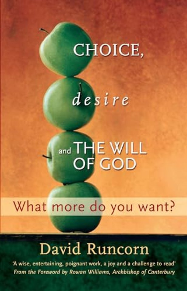 Choice, Desire and the Will of God – What More Do You Want?