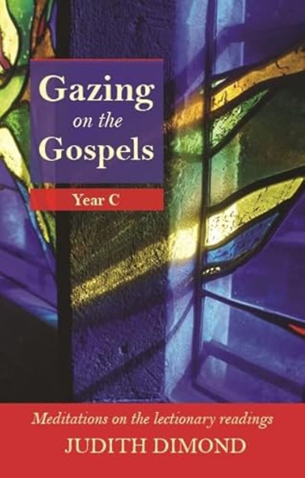 Gazing on the Gospels – Year C – Meditations On The Lectionary Readings