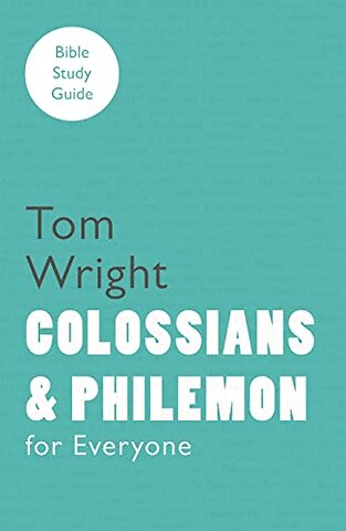 For Everyone Bible Study Guide: Colossians and Philemon