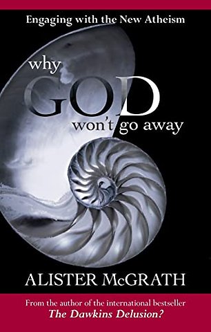 Why God Won`t Go Away – Engaging With The New Atheism