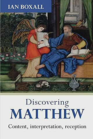 Discovering Matthew – Content, Interpretation, Reception