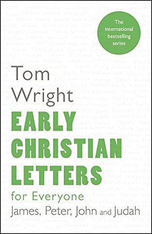 Early Christian Letters for Everyone – James, Peter, John And Judah