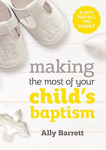 Making the most of your child`s baptism – A gift for all the family