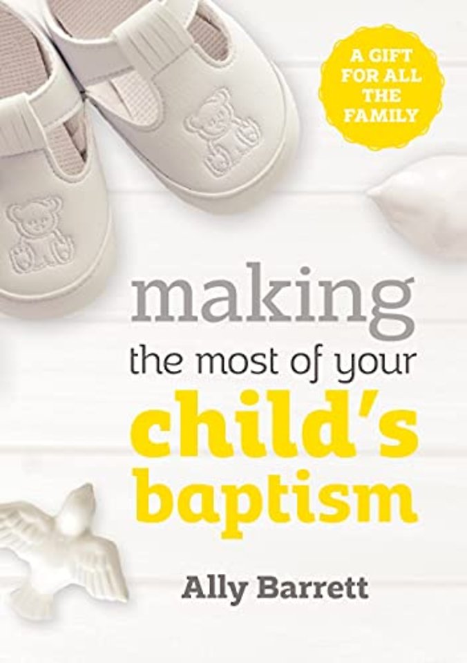 Making the most of your child`s baptism – A gift for all the family