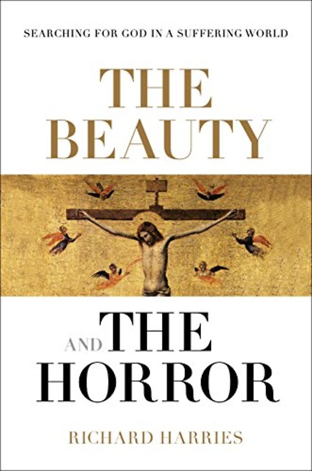 The Beauty and the Horror – Searching For God In A Suffering World