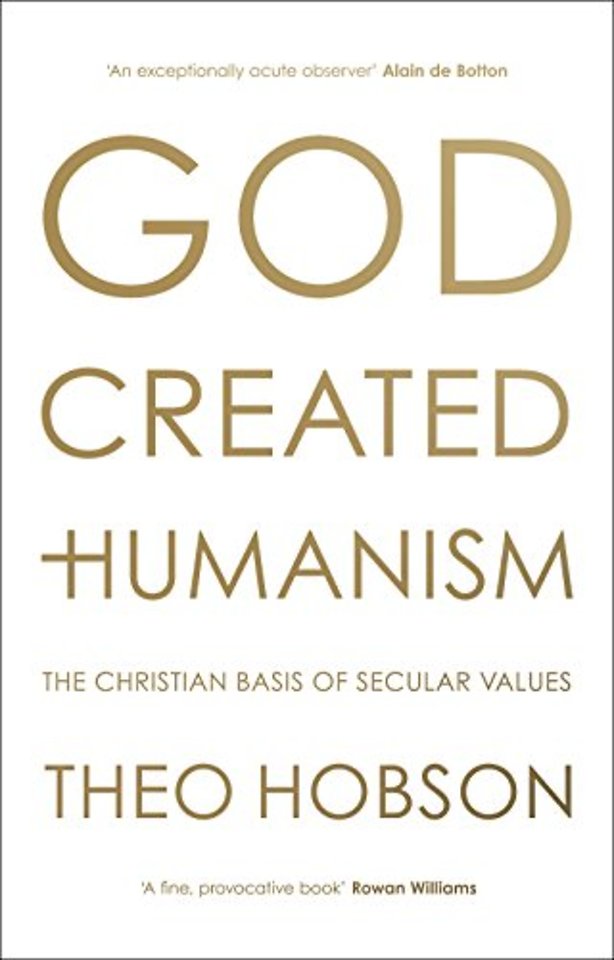 God Created Humanism – The Christian Basis Of Secular Values