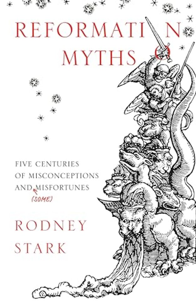 Reformation Myths – Five Centuries of Misconceptions and (Some) Misfortunes