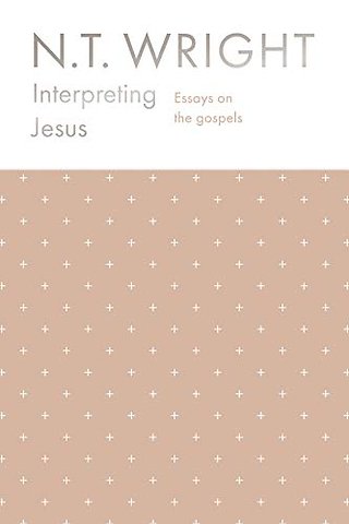 Interpreting Jesus – Essays on the Gospels