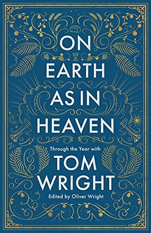 On Earth as in Heaven – Through the Year With Tom Wright