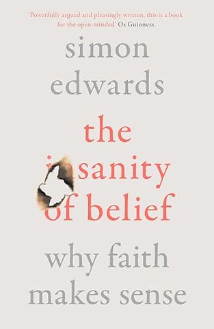 The Sanity of Belief – Why Faith Makes Sense