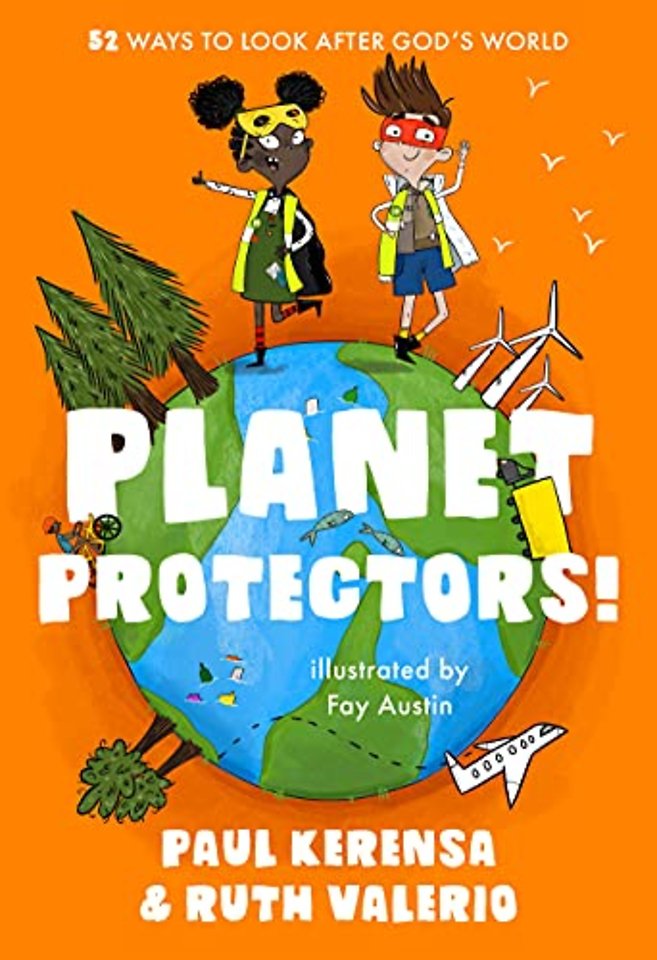 Planet Protectors – 52 Ways to Look After God`s World