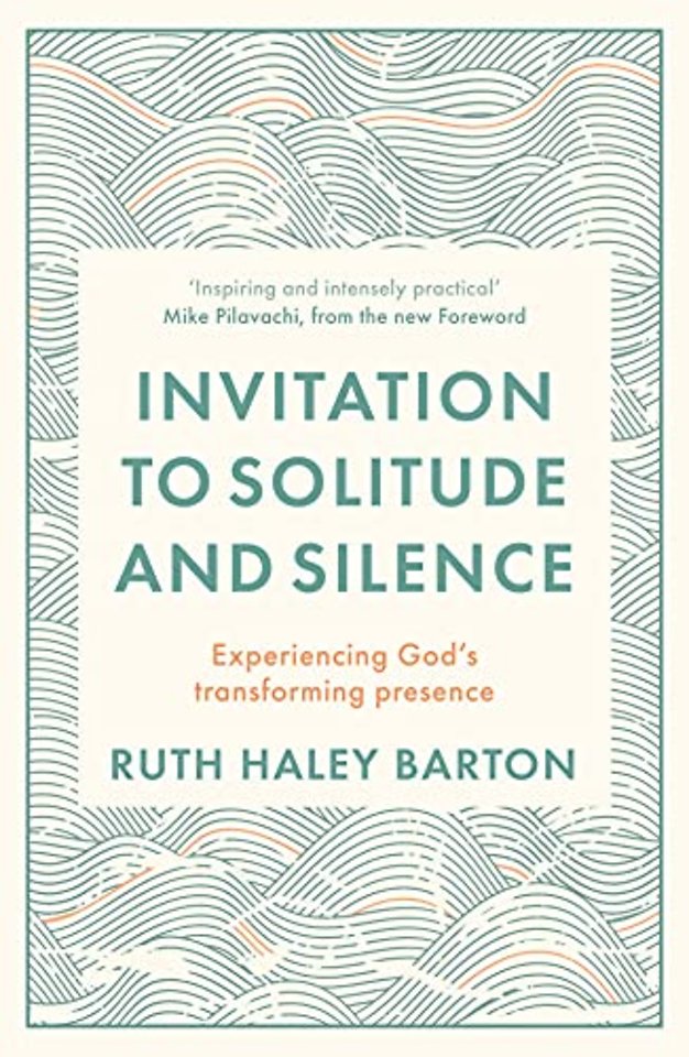 Invitation to Solitude and Silence – Experiencing God`s Transforming Presence