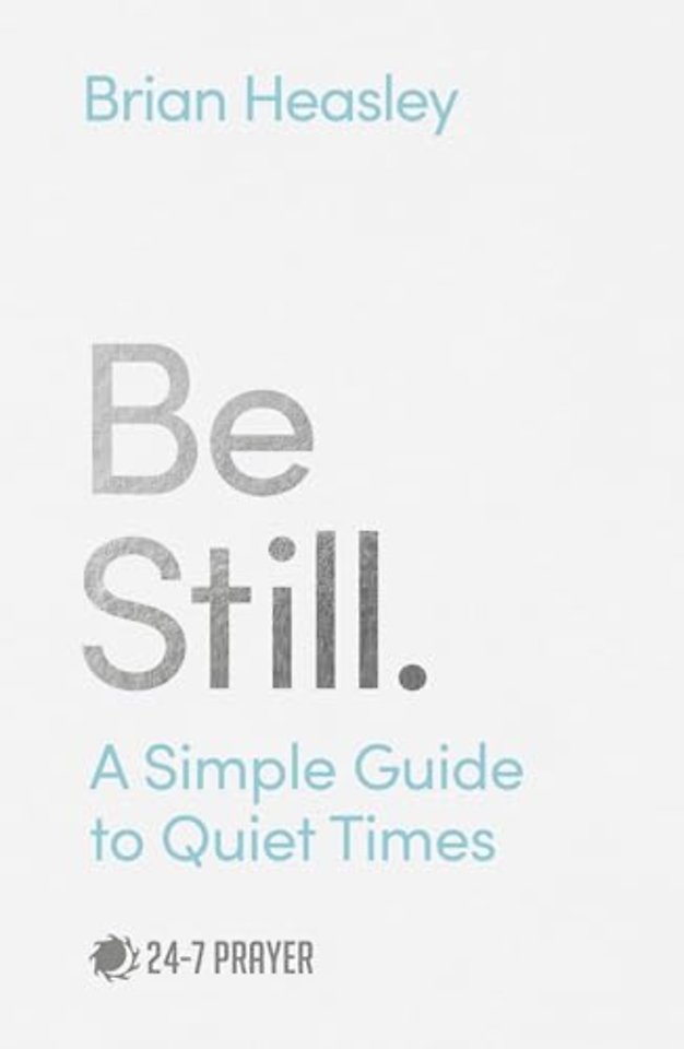 Be Still – A Simple Guide to Quiet Times
