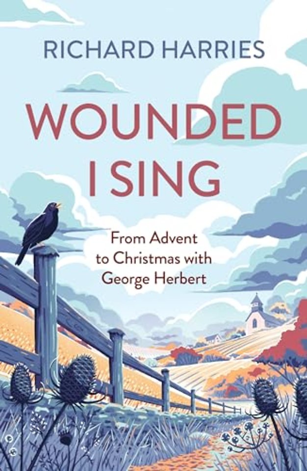 Wounded I Sing – From Advent to Christmas with George Herbert