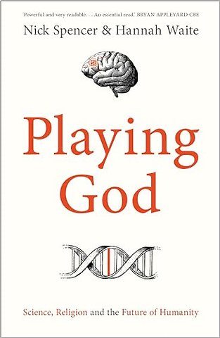 Playing God – Science, Religion and the Future of Humanity