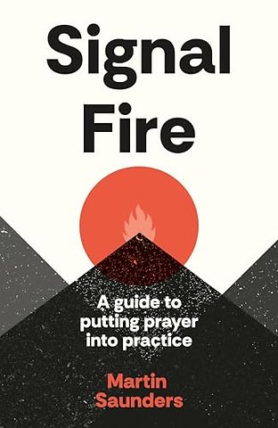 Signal Fire – A guide to putting prayer into practice