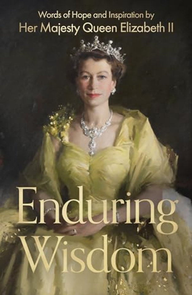 Enduring Wisdom – Words of Hope and Inspiration by Her Majesty Queen Elizabeth II