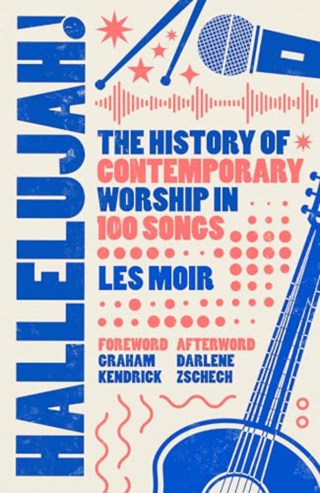 Hallelujah! – The History of Contemporary Worship in 100 Songs