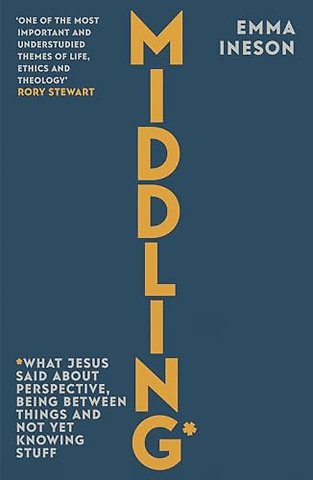 Middling – What Jesus Said About Perspective, Being Between Things and Not Yet Knowing stuff