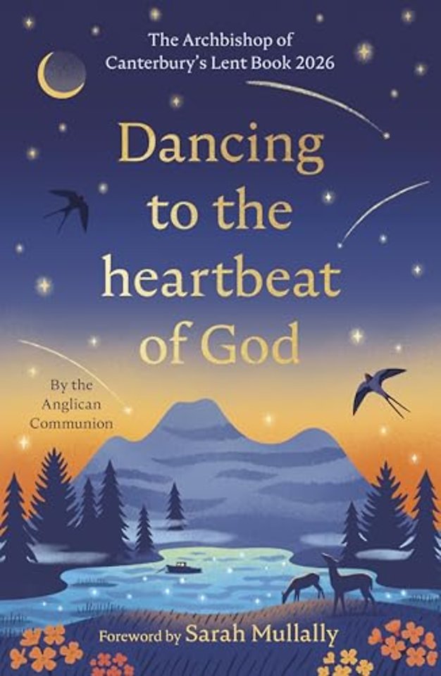 Dancing to the Heartbeat of God – Stories of Discipleship: The Archbishop of Canterbury`s Lent Book 2026: Foreword by Sarah Mullally