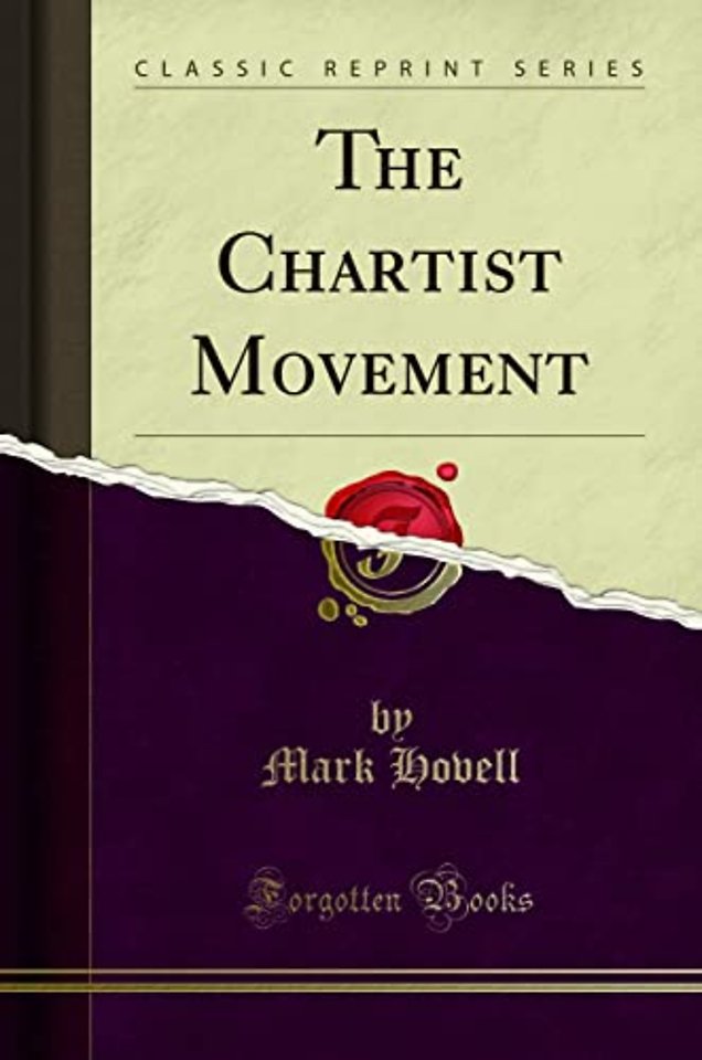 The Chartist Movement (Classic Reprint)