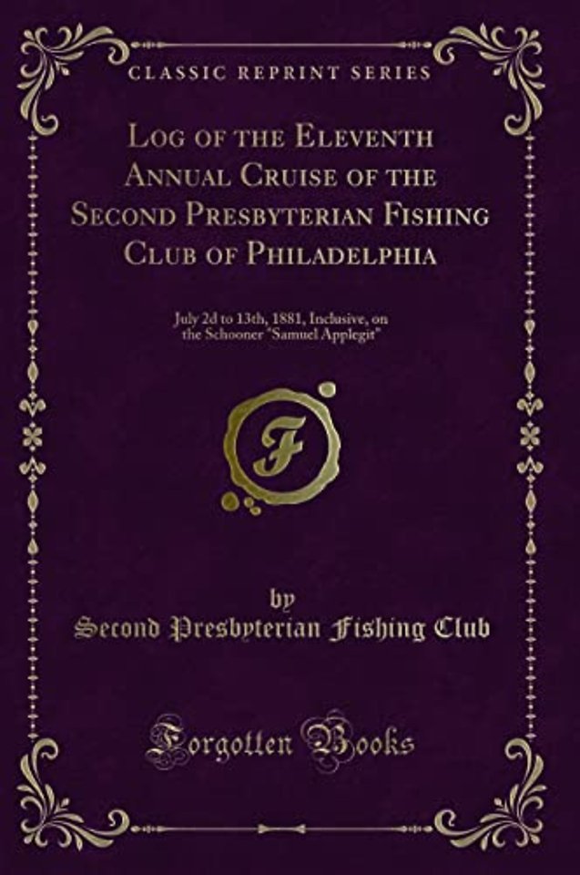 Log of the Eleventh Annual Cruise of the Second Presbyterian Fishing Club of Philadelphia