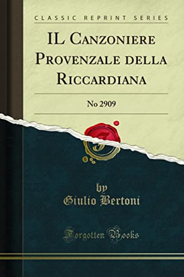 IL Canzoniere Provenzale della Riccardiana: No 2909 (Classic Reprint)