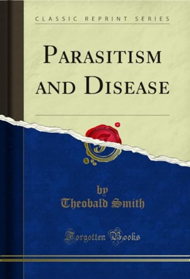Parasitism and Disease (Classic Reprint)
