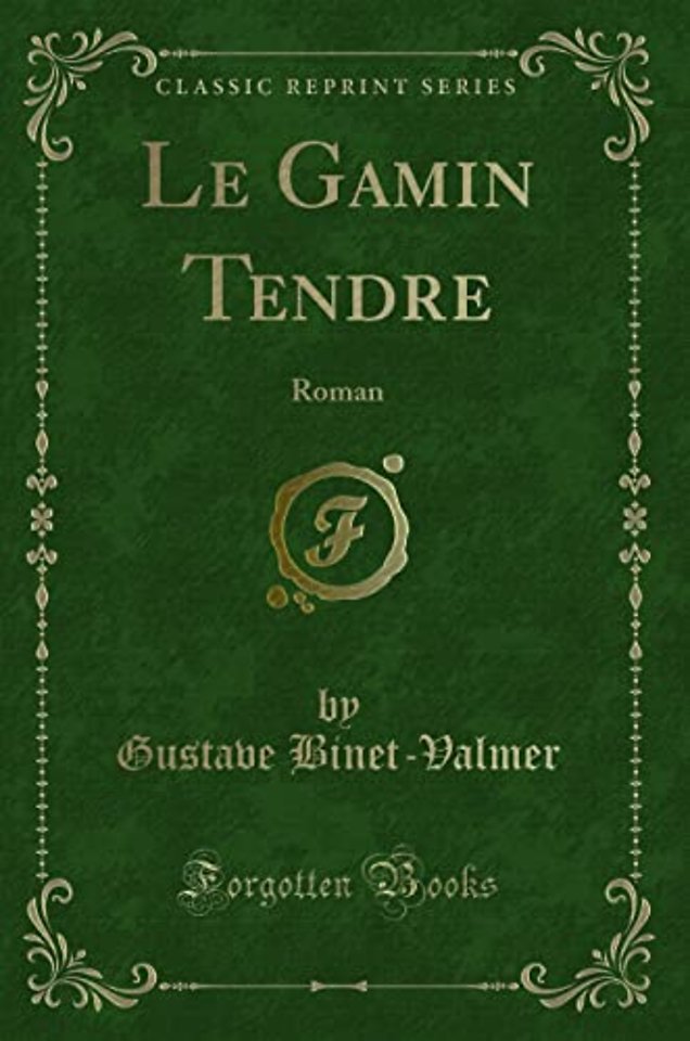 Le Gamin Tendre: Roman (Classic Reprint)