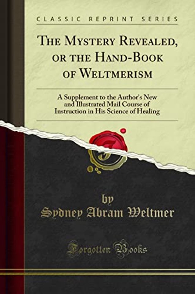 The Mystery Revealed, or the Hand-Book of Weltmerism