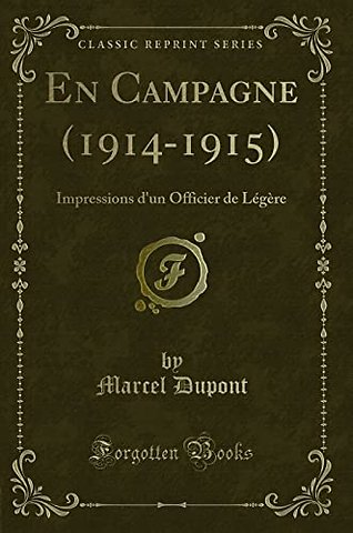 En Campagne (1914-1915): Impressions d'un Officier de Legere (Classic Reprint)