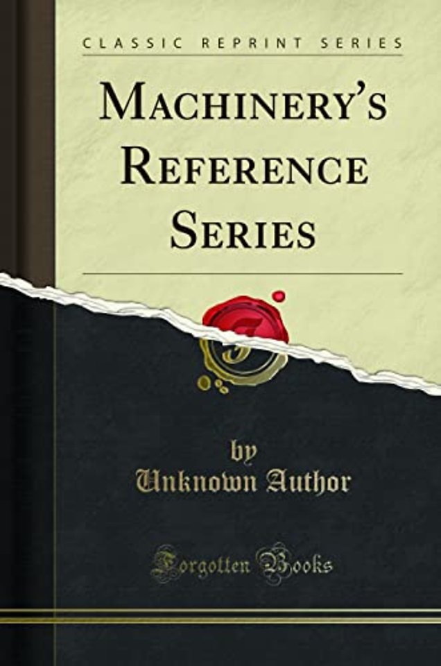 Machinery's Reference Series (Classic Reprint)