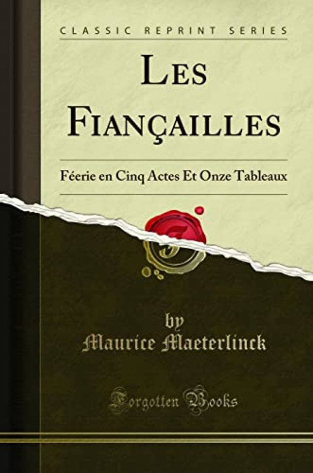 Les Fiancailles: Feerie en Cinq Actes Et Onze Tableaux (Classic Reprint)