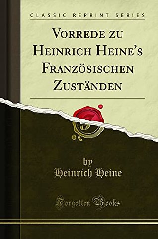 Vorrede zu Heinrich Heine's Franzoesischen Zustanden (Classic Reprint)