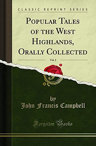 Popular Tales of the West Highlands, Orally Collected, Vol. 2 (Classic Reprint)