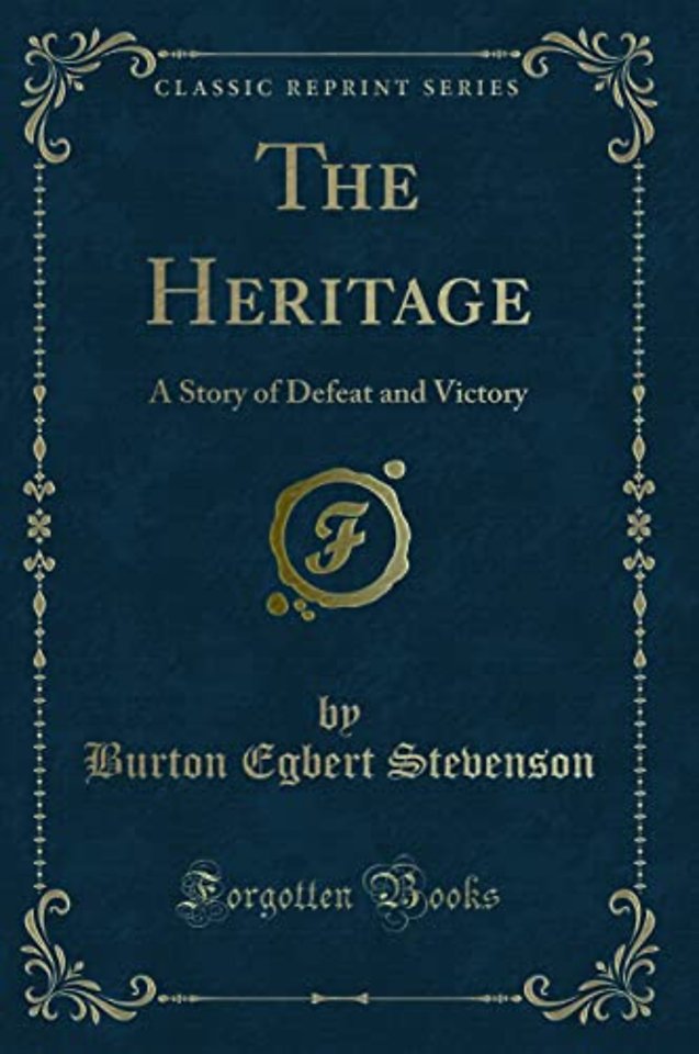 The Heritage: A Story of Defeat and Victory (Classic Reprint)