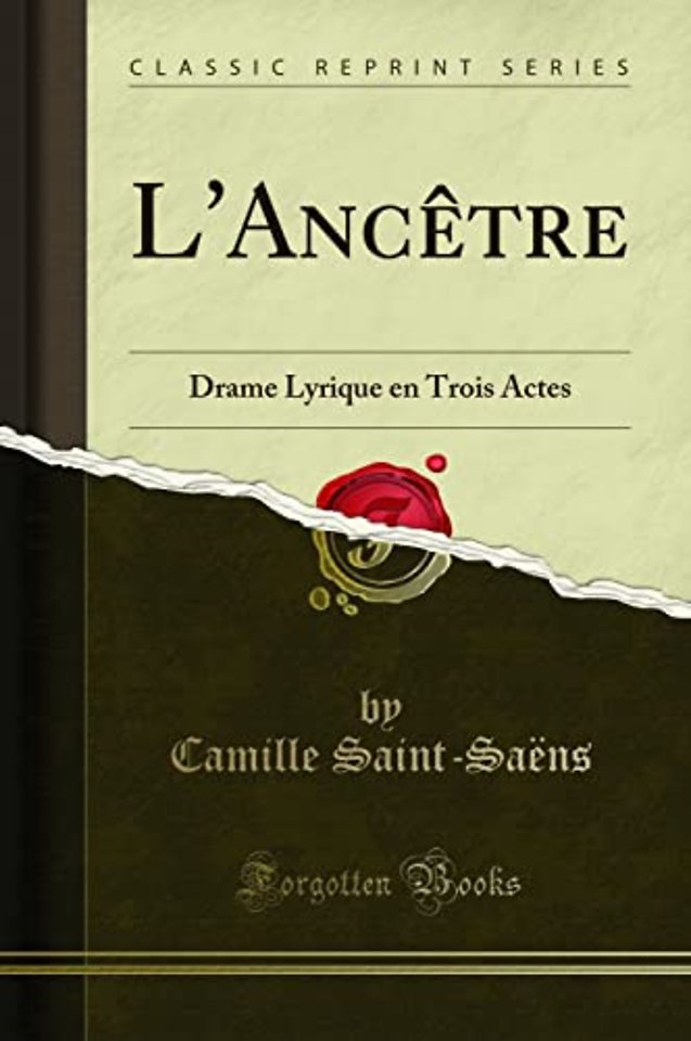 L'Ancetre: Drame Lyrique en Trois Actes (Classic Reprint)