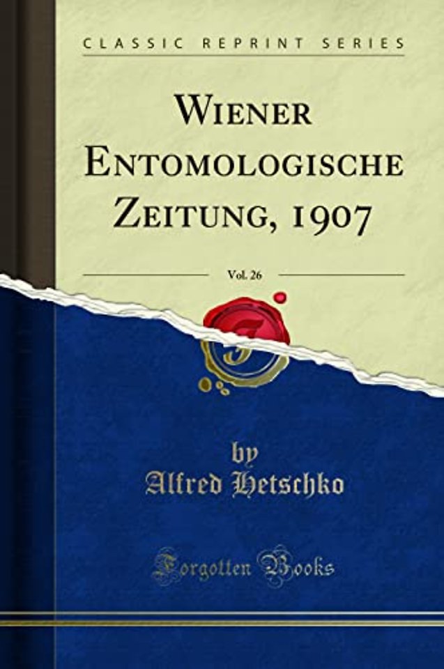 Wiener Entomologische Zeitung, 1907, Vol. 26 (Classic Reprint)