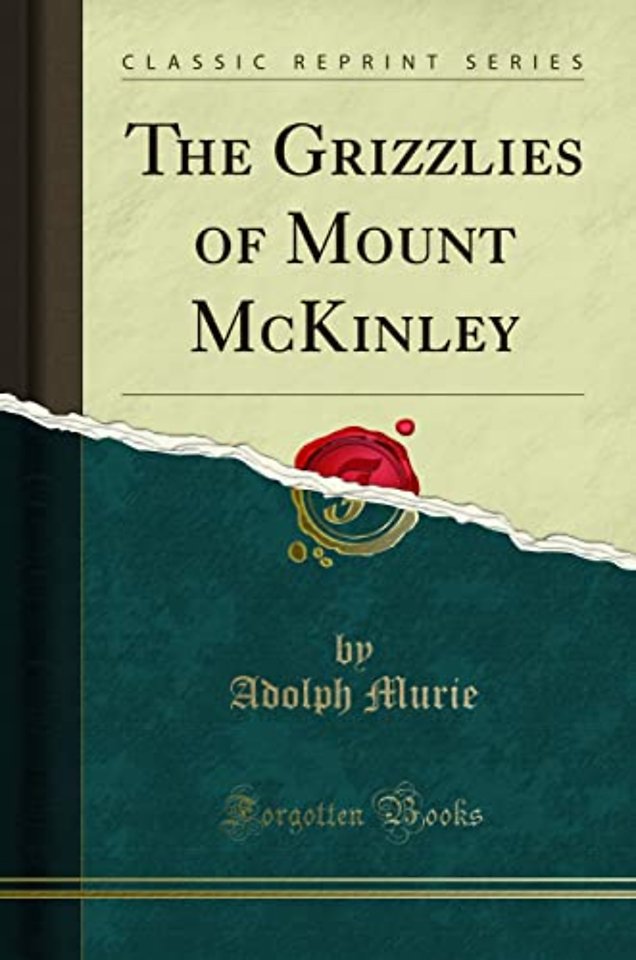 The Grizzlies of Mount McKinley (Classic Reprint)