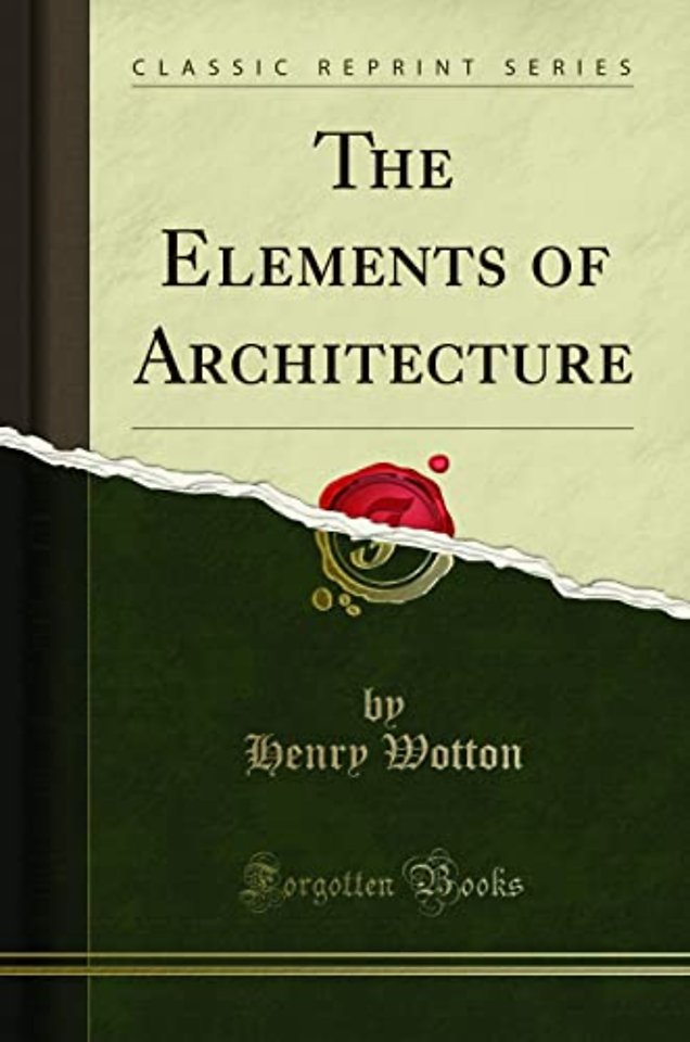 The Elements of Architecture (Classic Reprint)