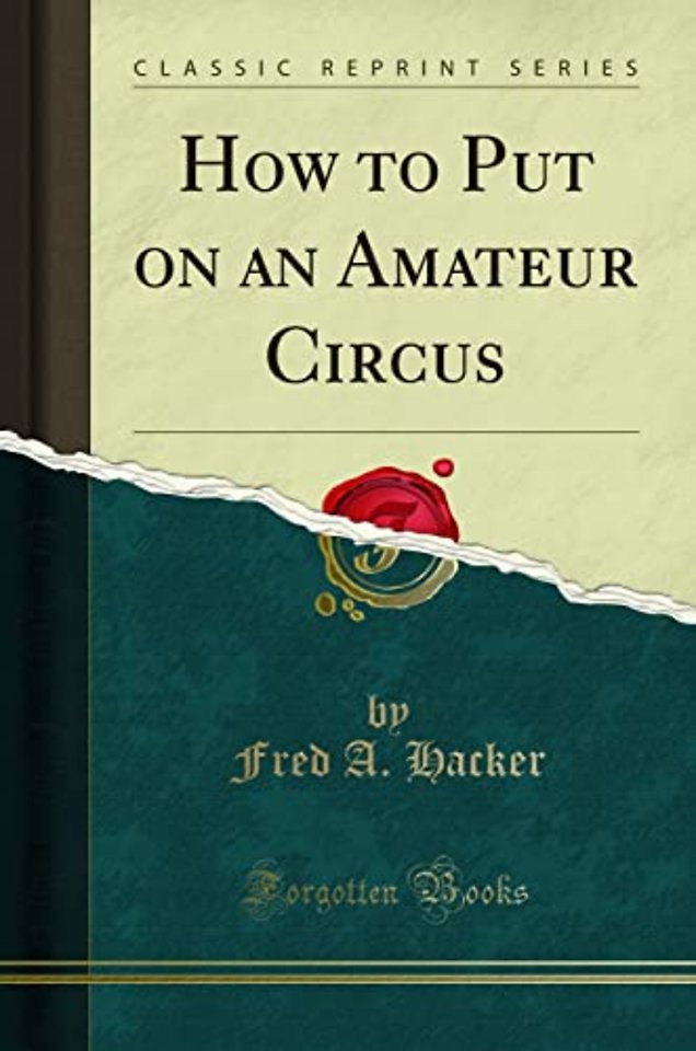 How to Put on an Amateur Circus (Classic Reprint)