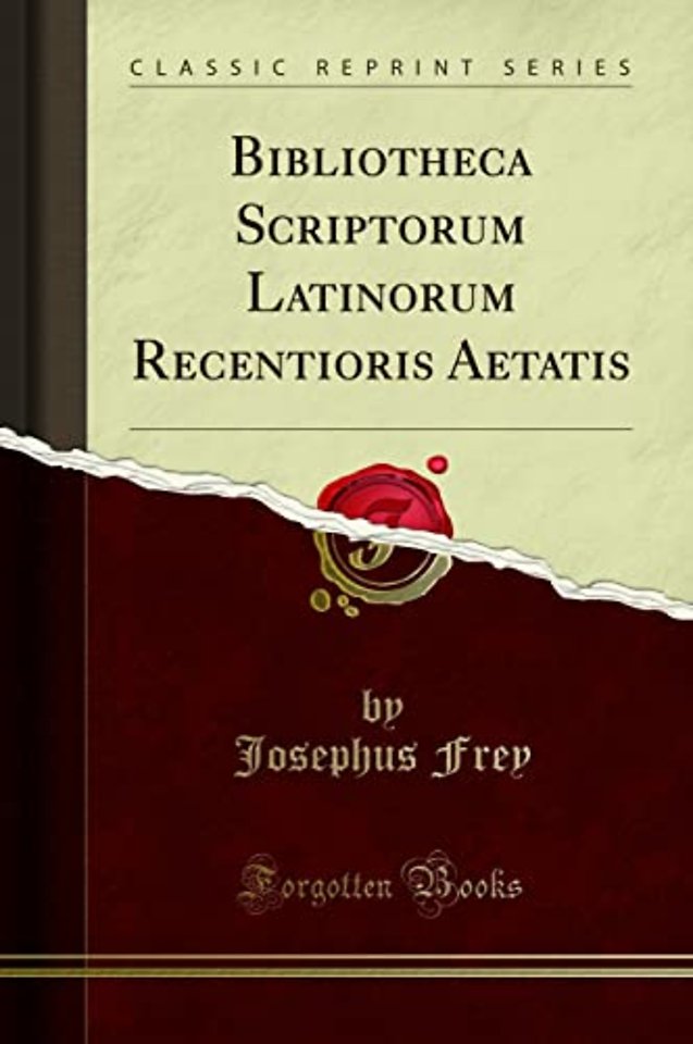 Bibliotheca Scriptorum Latinorum Recentioris Aetatis (Classic Reprint)