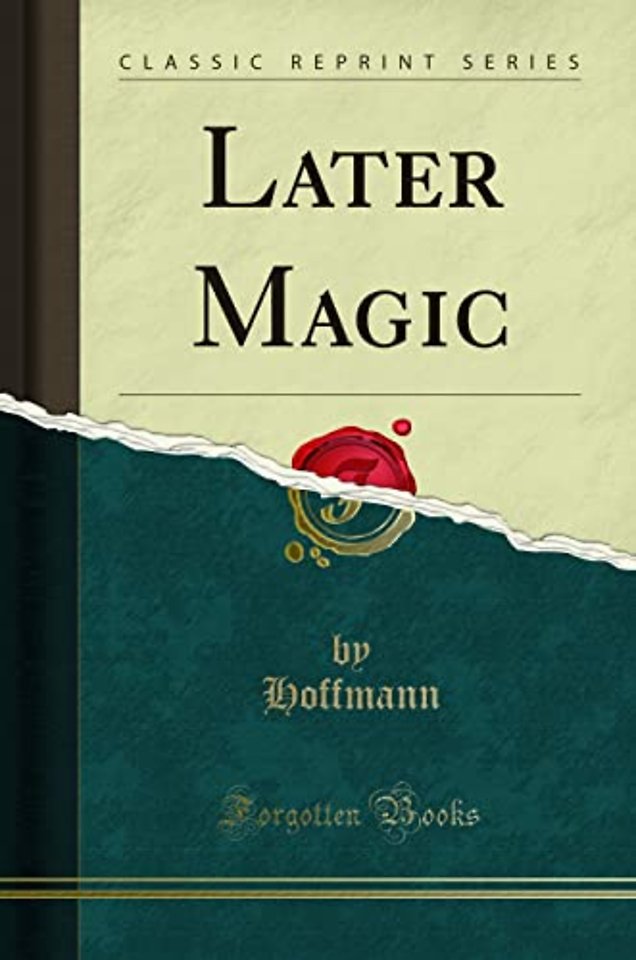 Later Magic (Classic Reprint)