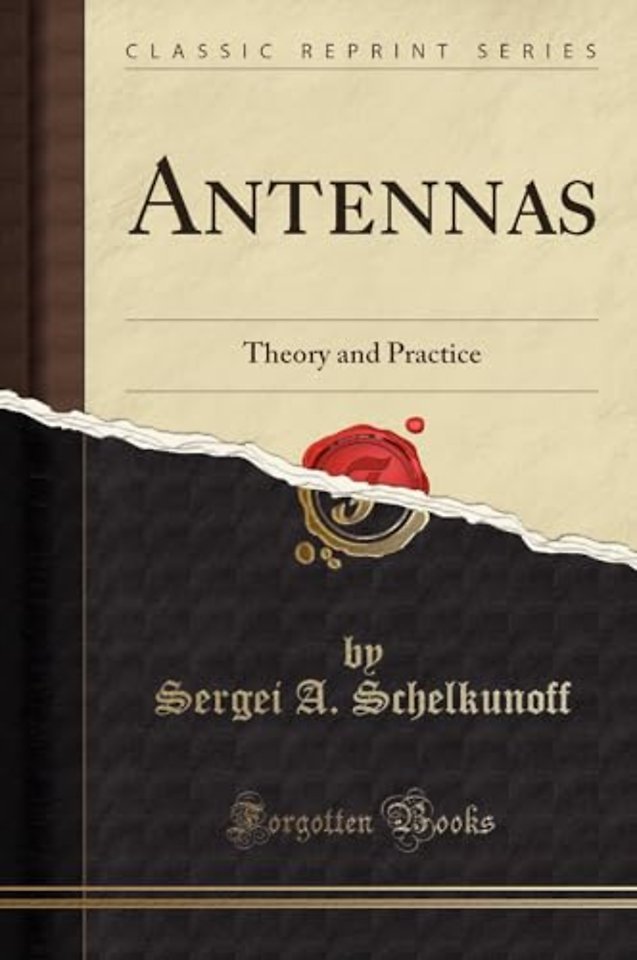Antennas: Theory and Practice (Classic Reprint)