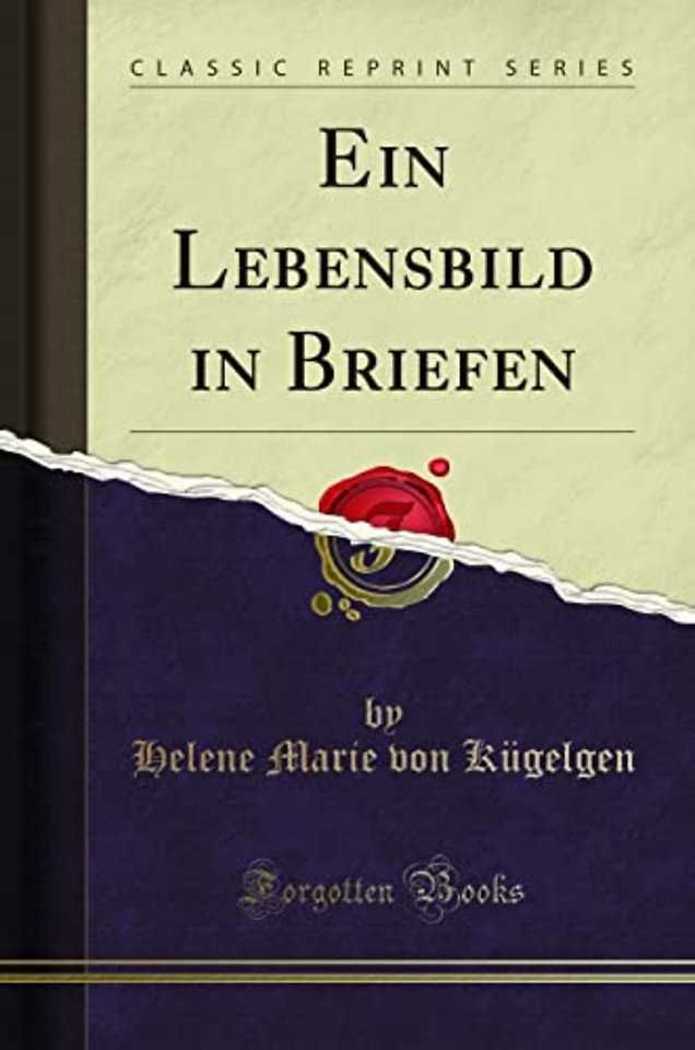 Ein Lebensbild in Briefen (Classic Reprint)