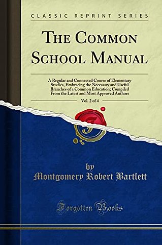 The Common School Manual, Vol. 2 of 4