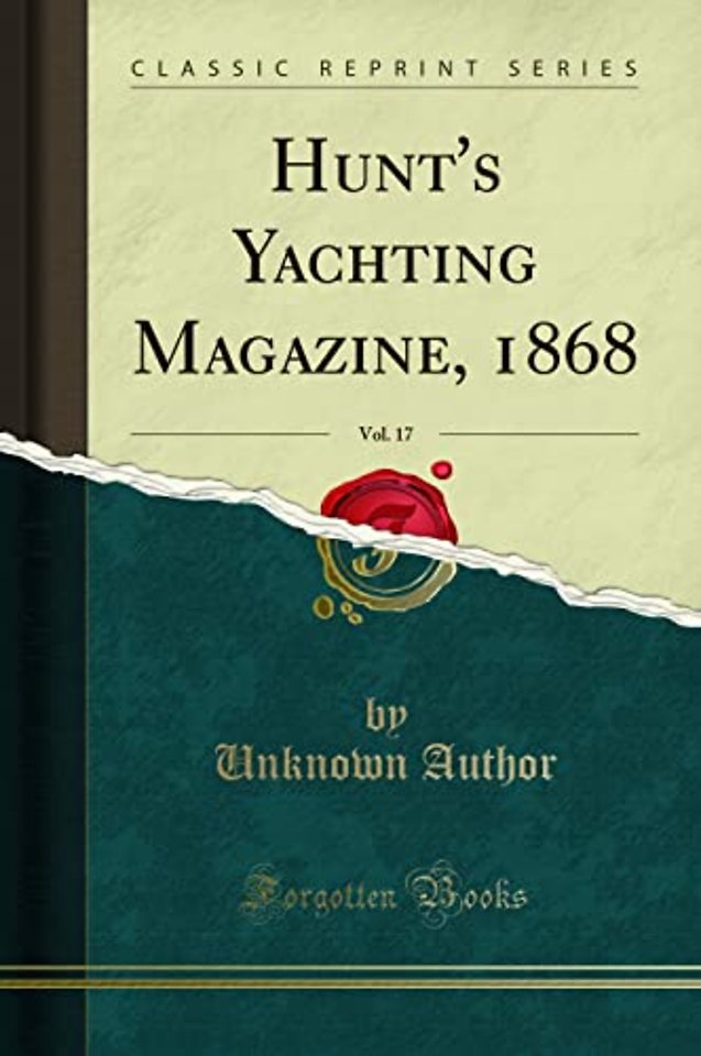 Hunt's Yachting Magazine, 1868, Vol. 17 (Classic Reprint)